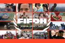 La sélection 2024 des FIFDH Impact Days est annoncée